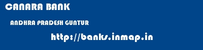 CANARA BANK  ANDHRA PRADESH GUNTUR    banks information 